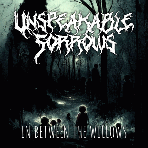 Unspeakable Sorrows : In Between the Willoes